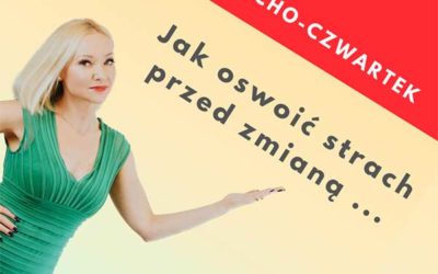 👀Jak oswoić strach przed ZMIANĄ ..